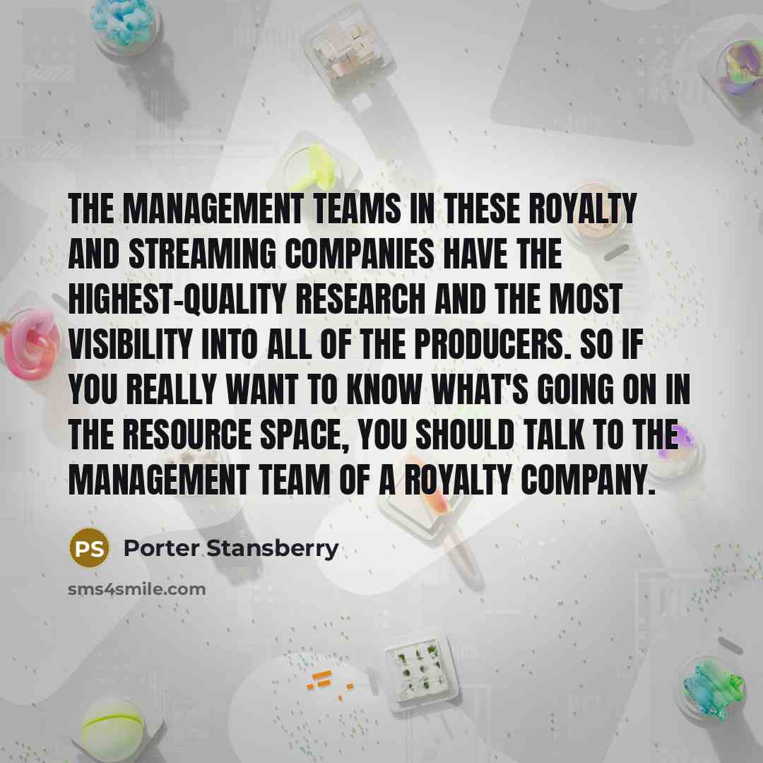 “The management teams in these royalty and streaming companies have…” quote by Porter Stansberry