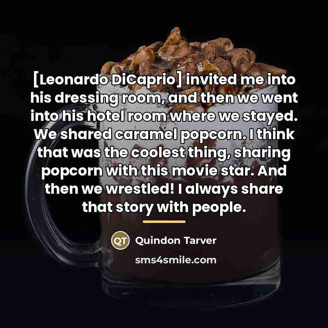 “[Leonardo DiCaprio] invited me into his dressing room, and then…” quote by Quindon Tarver