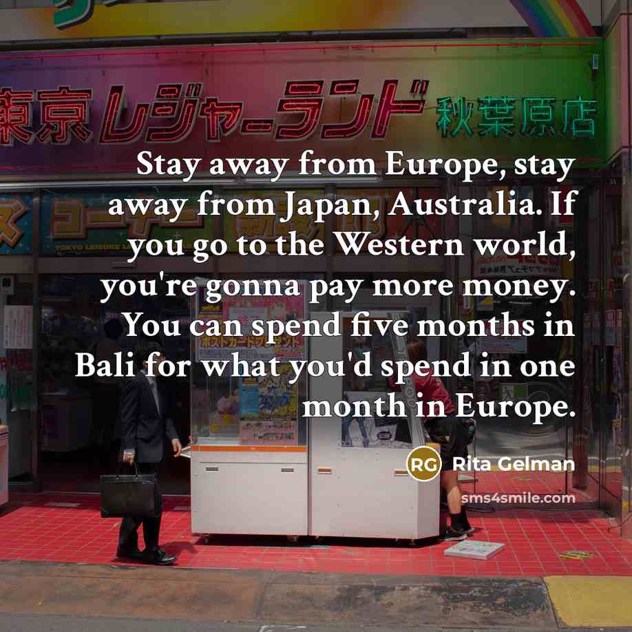 “Stay away from Europe, stay away from Japan, Australia. If…” quote by Rita Gelman