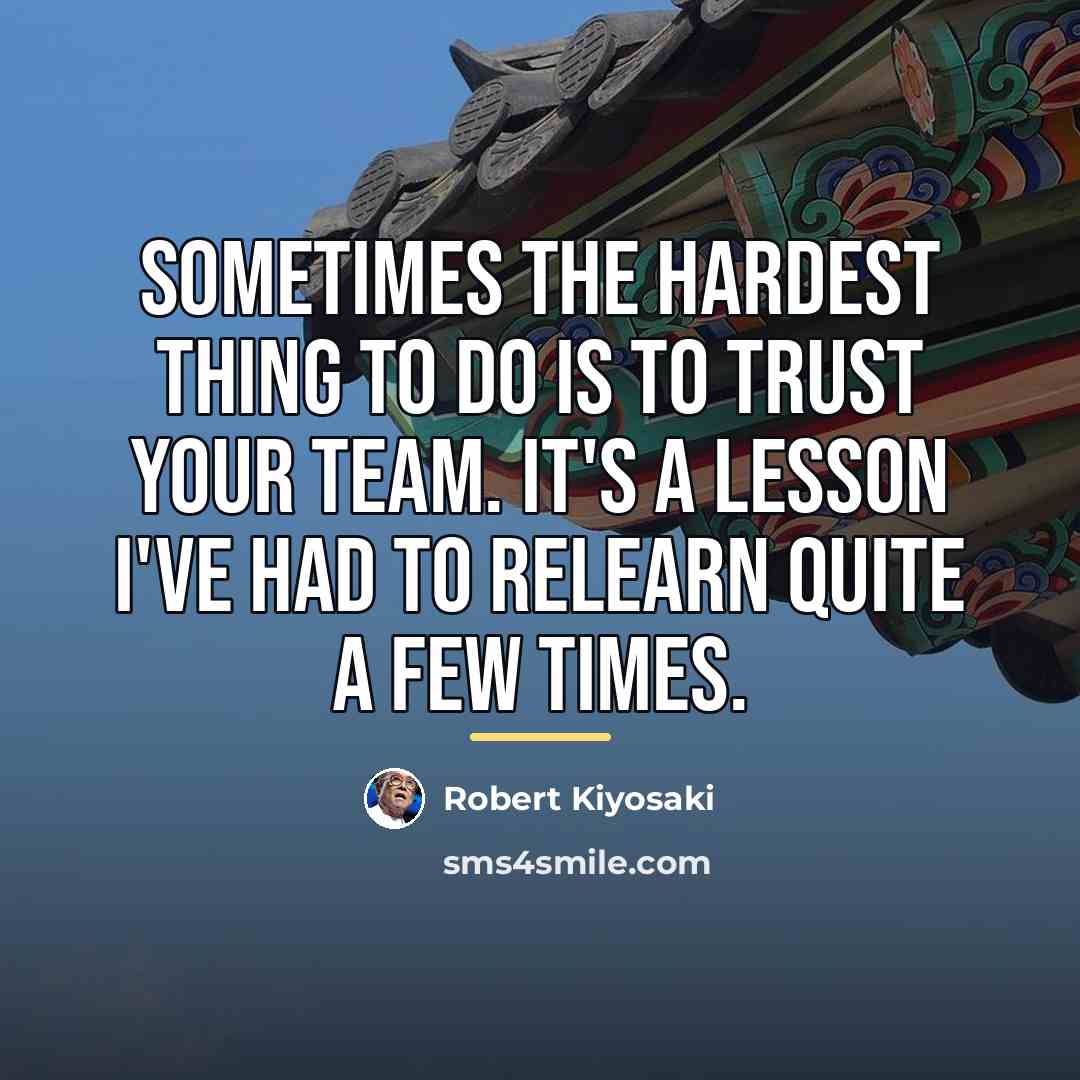 “Sometimes the hardest thing to do is to trust your…” quote by Robert Kiyosaki