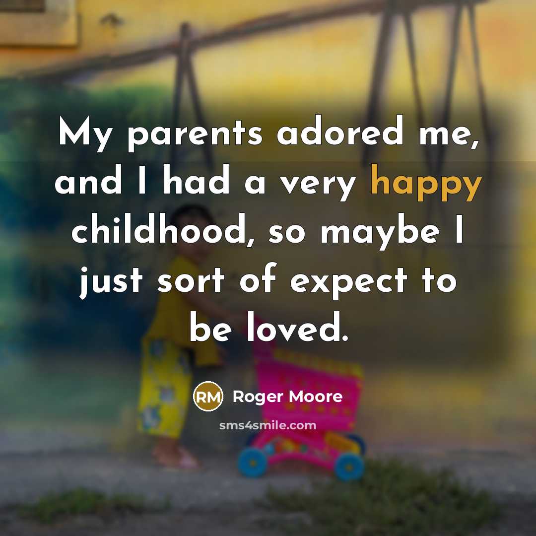 “My parents adored me, and I had a very happy…” quote by Roger Moore