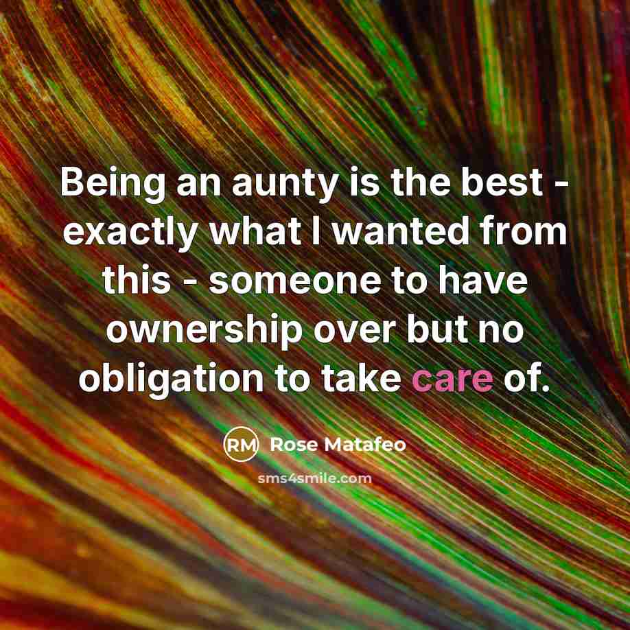 “Being an aunty is the best - exactly what I…” quote by Rose Matafeo