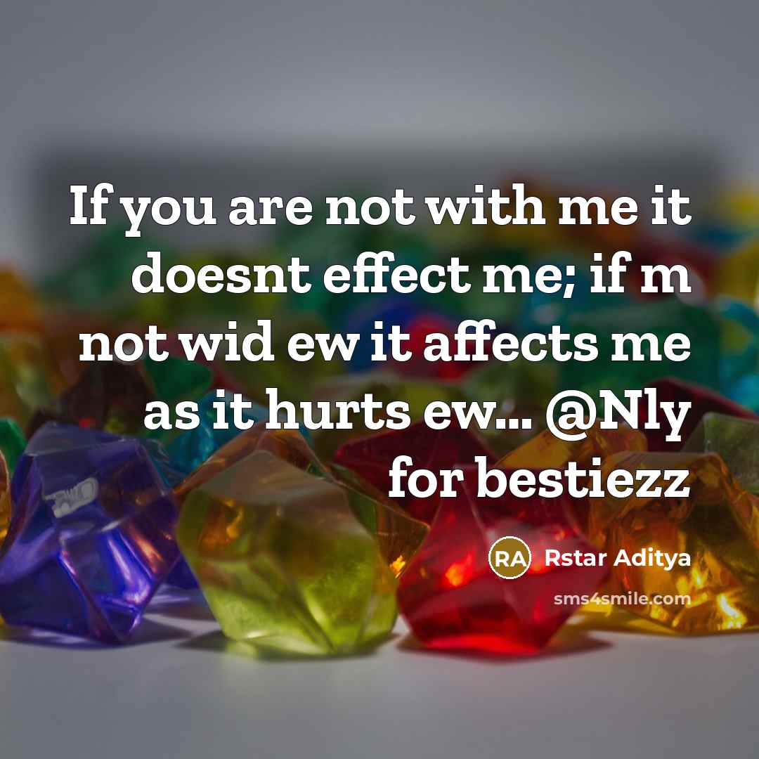 “If you are not with me it doesnt effect me;…” quote by Rstar Aditya