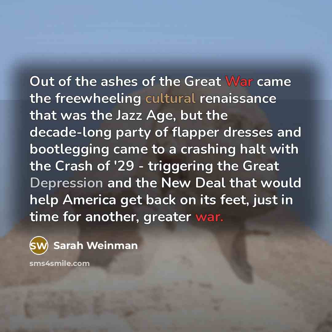 “Out of the ashes of the Great War came the…” quote by Sarah Weinman