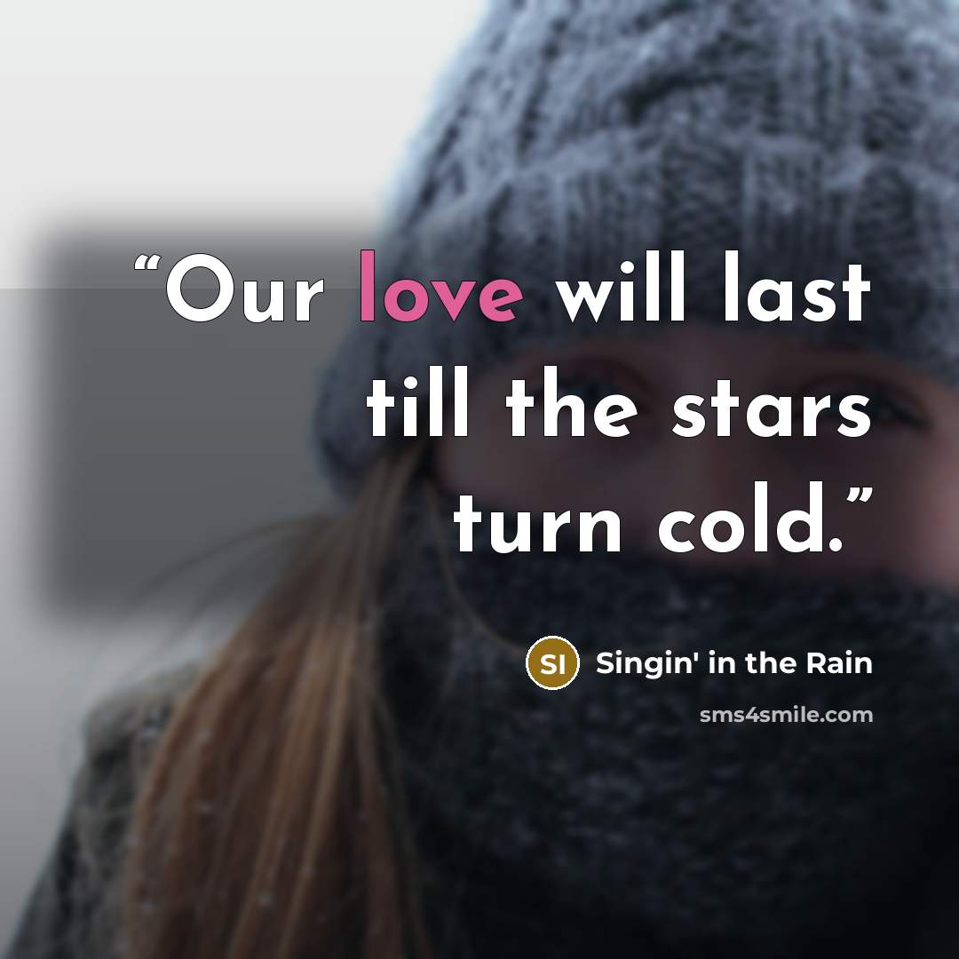 “Our love will last till the stars turn cold.” quote by Singin' in the Rain