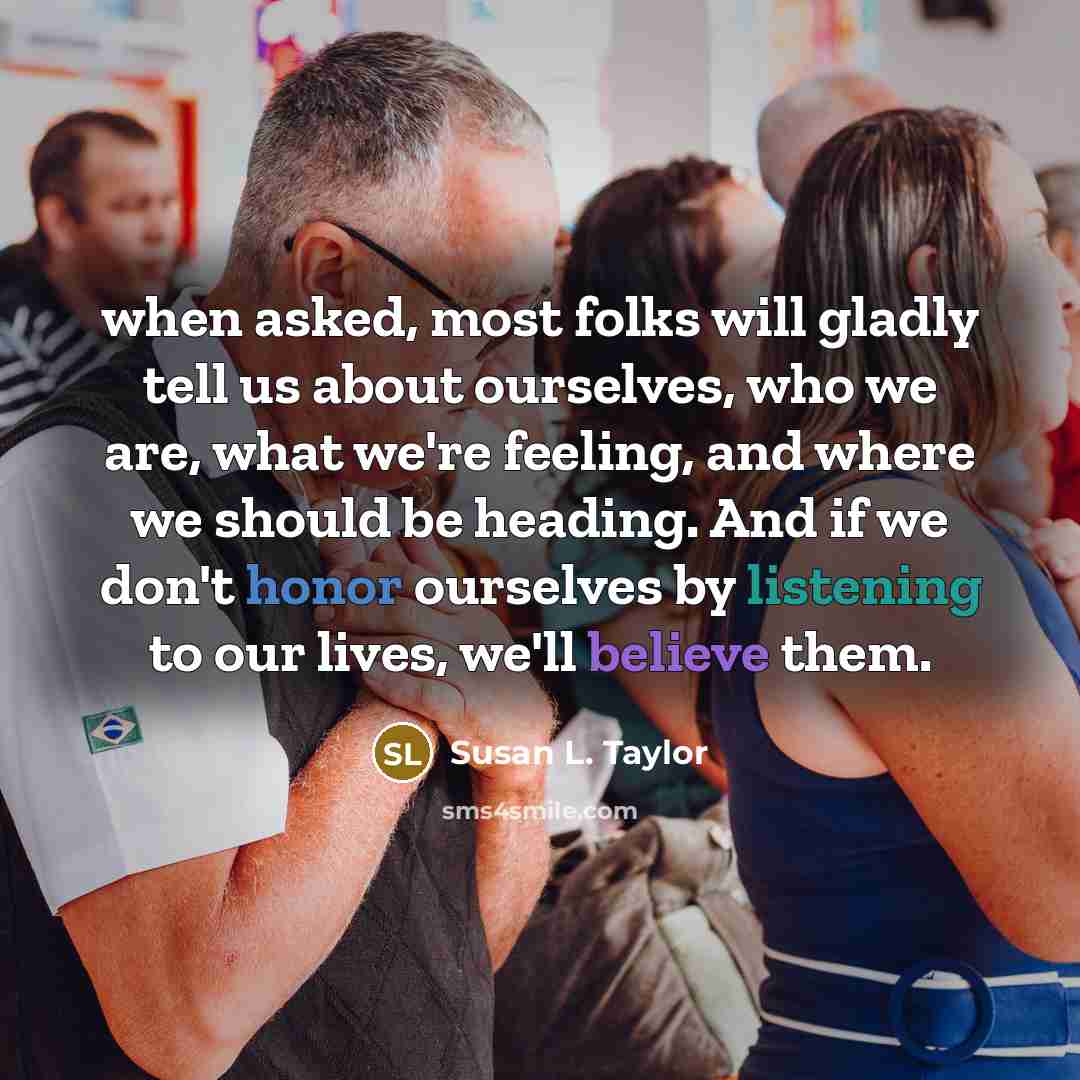 “when asked, most folks will gladly tell us about ourselves,…” quote by Susan L. Taylor