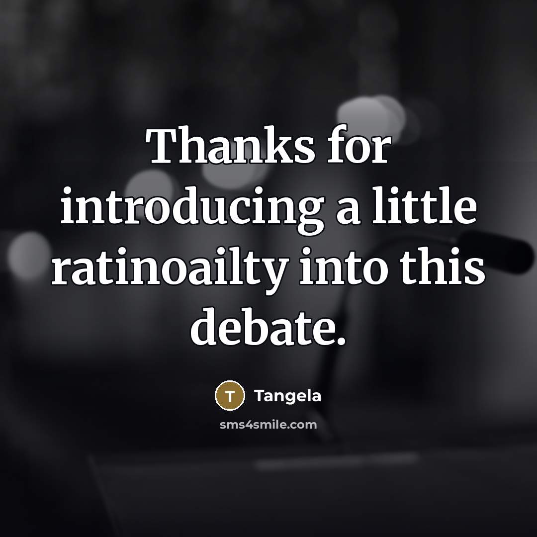 “Thanks for introducing a little ratinoailty into this debate.…” quote by Tangela