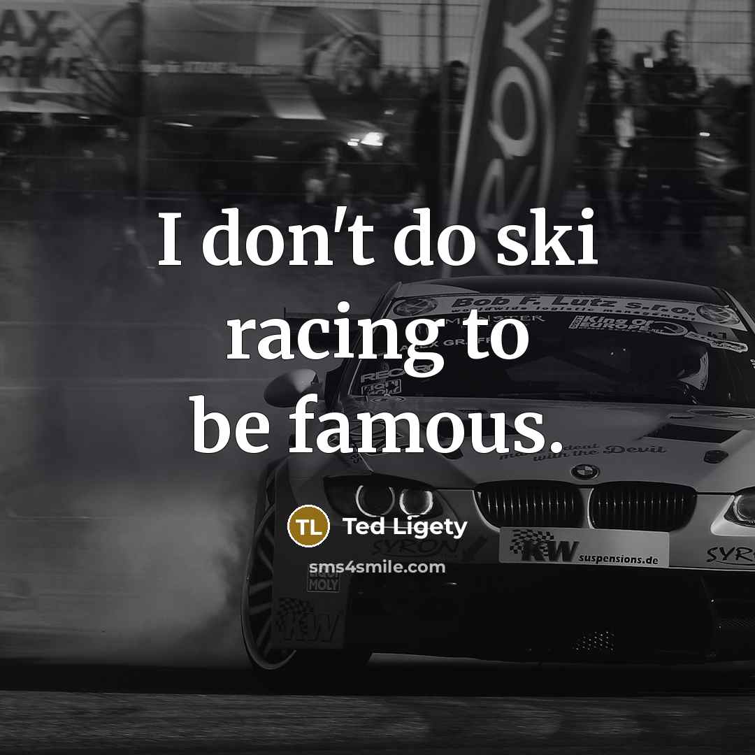 “I don't do ski racing to be famous.…” quote by Ted Ligety