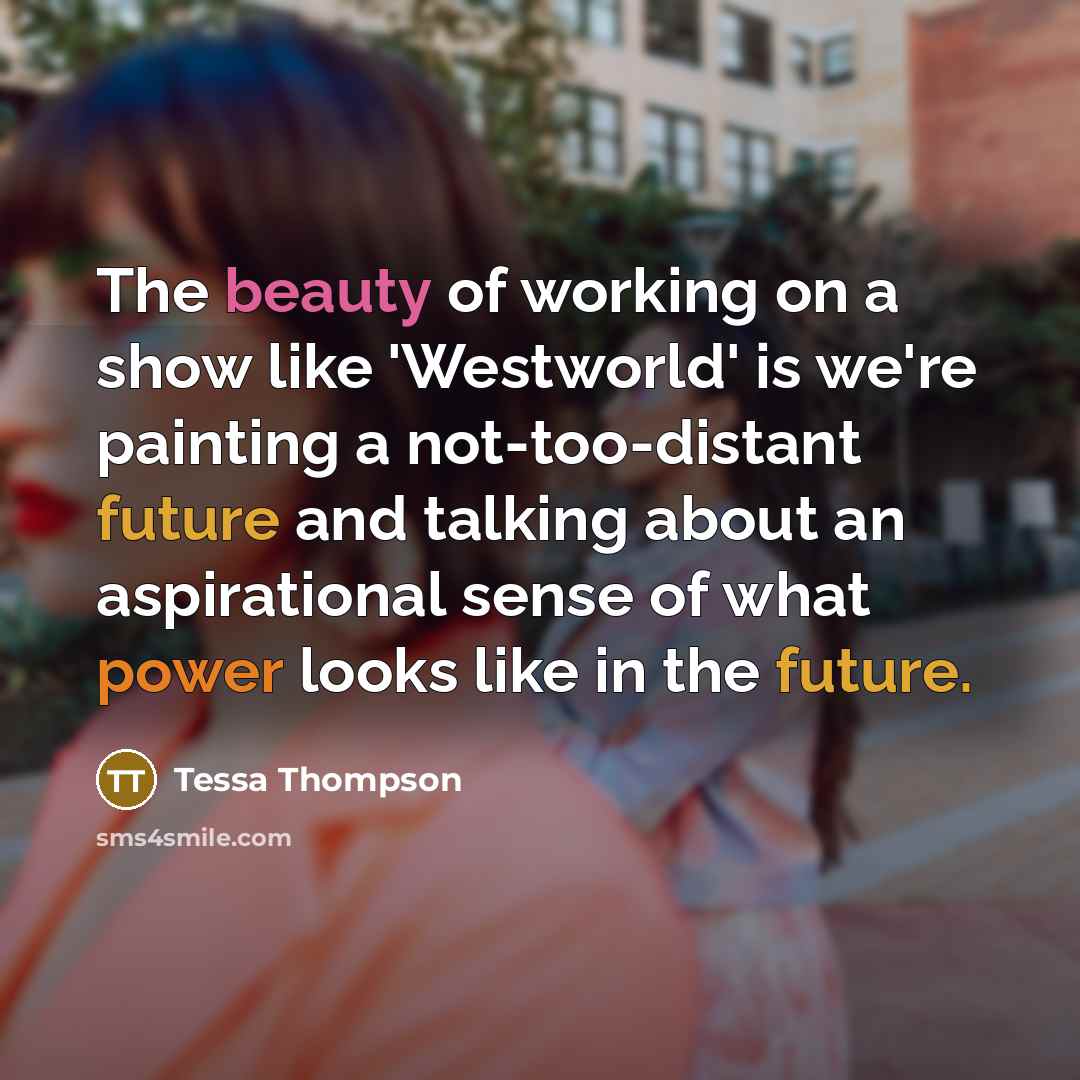 “The beauty of working on a show like 'Westworld' is…” quote by Tessa Thompson