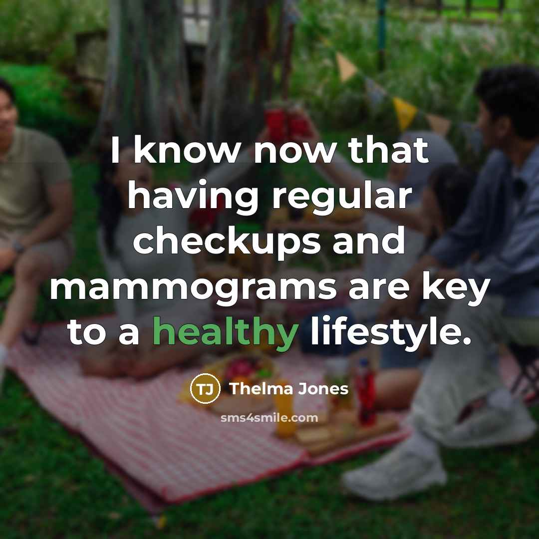 “I know now that having regular checkups and mammograms are…” quote by Thelma Jones