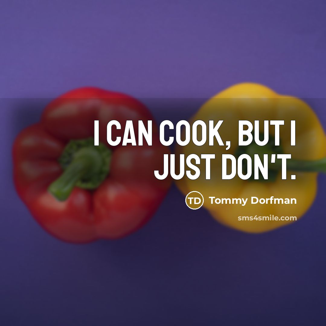 “I can cook, but I just don't.…” quote by Tommy Dorfman