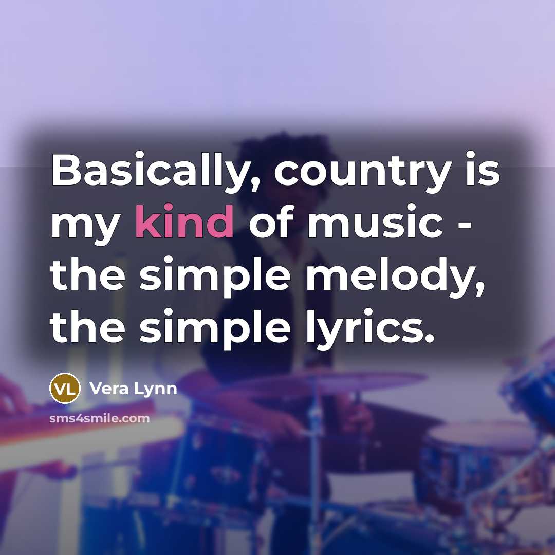 “Basically, country is my kind of music - the simple…” quote by Vera Lynn