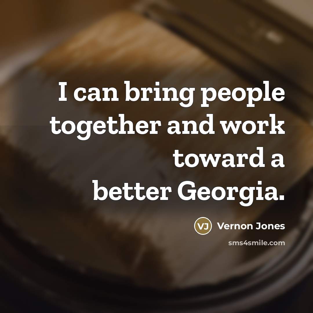 “I can bring people together and work toward a better…” quote by Vernon Jones