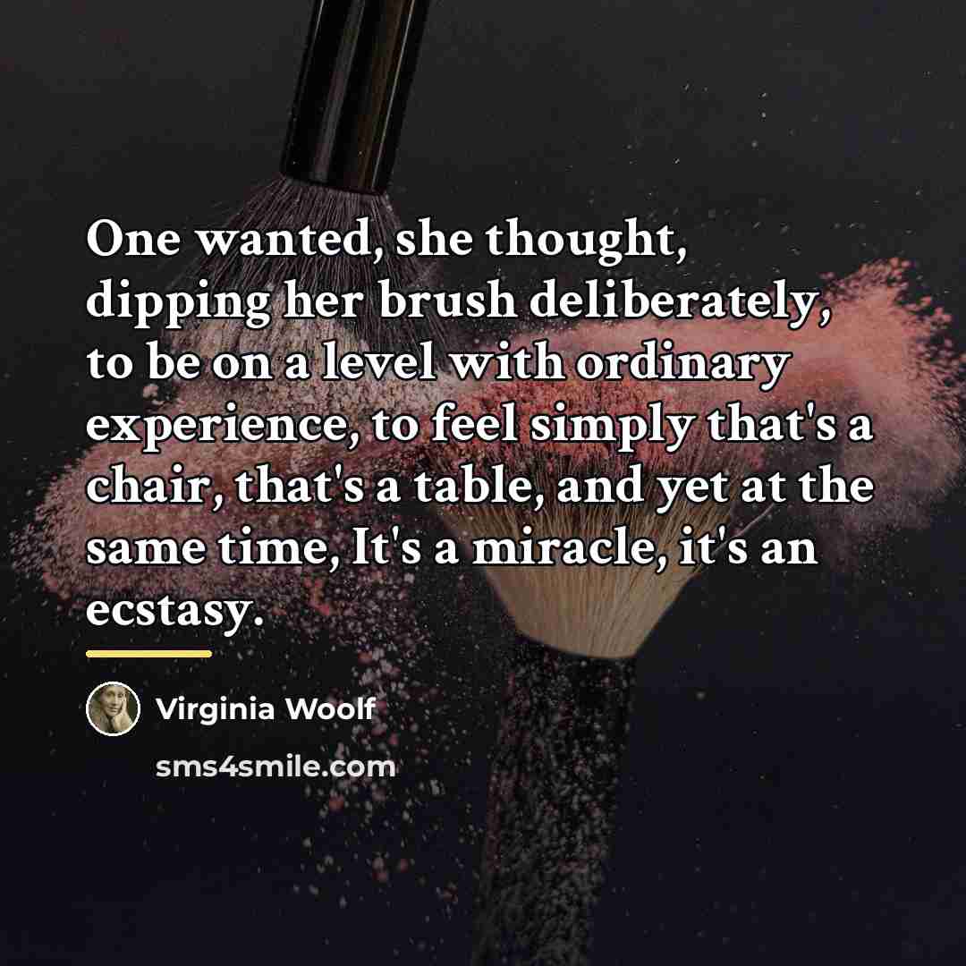 “One wanted, she thought, dipping her brush deliberately, to be…” quote by Virginia Woolf
