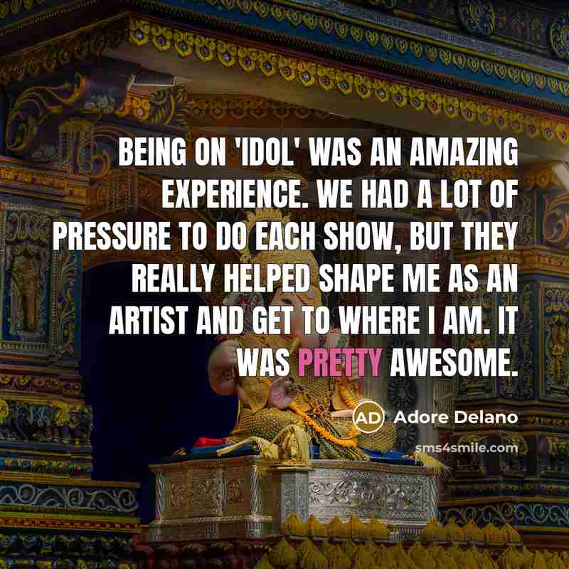 “Being on 'Idol' was an amazing experience. We had a…” quote by Adore Delano