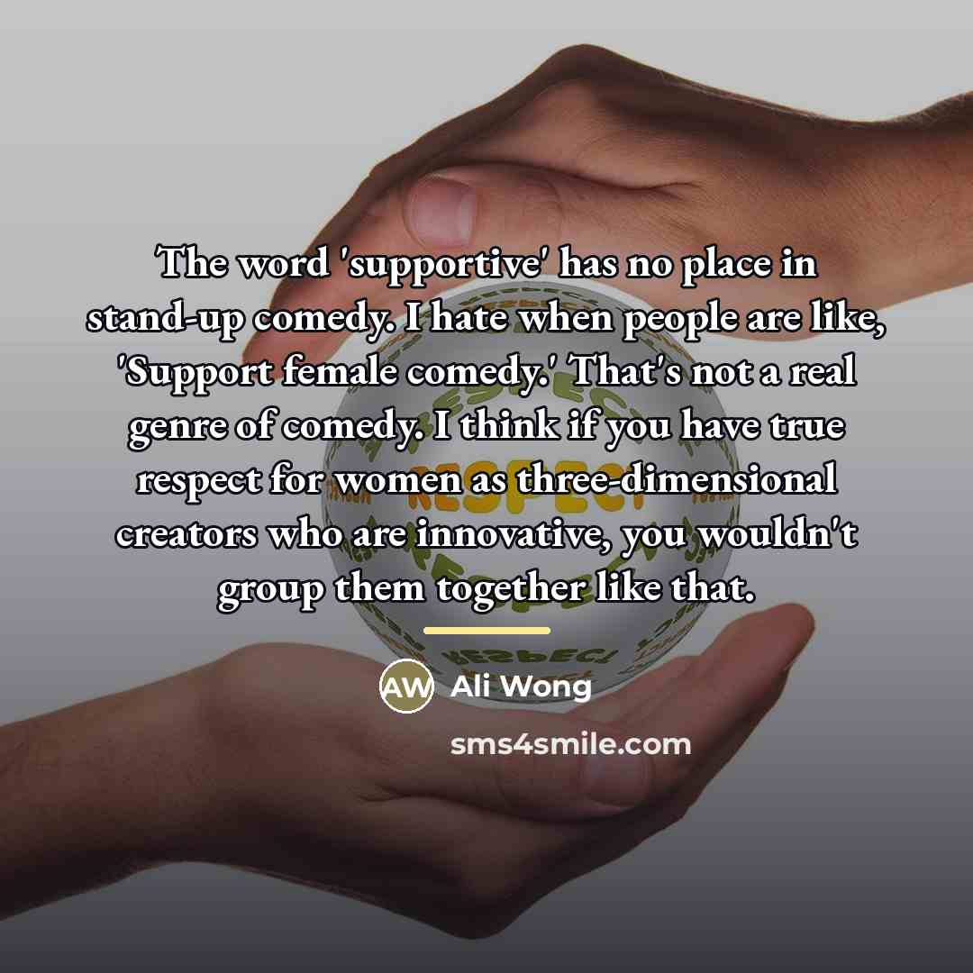 “The word 'supportive' has no place in stand-up comedy. I…” quote by Ali Wong