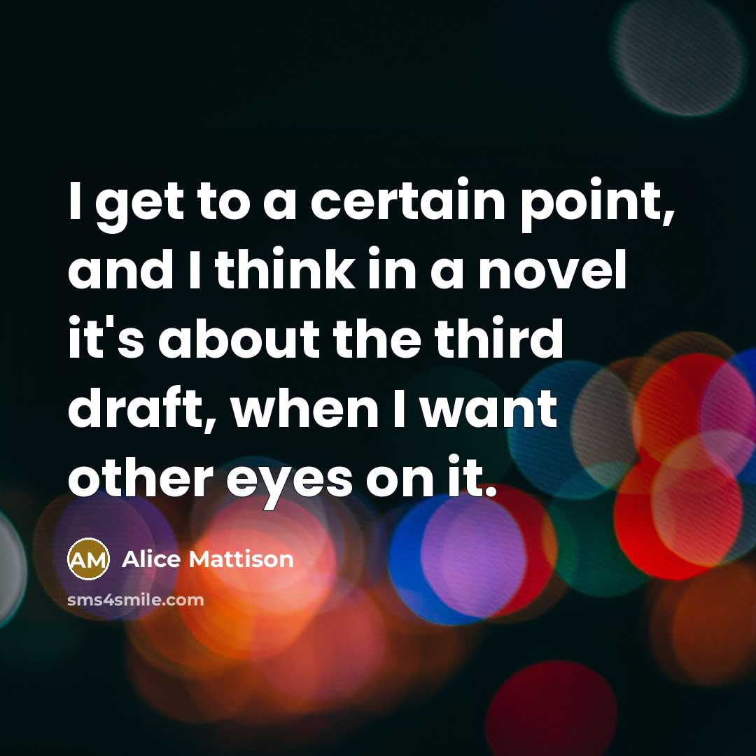 “I get to a certain point, and I think in…” quote by Alice Mattison