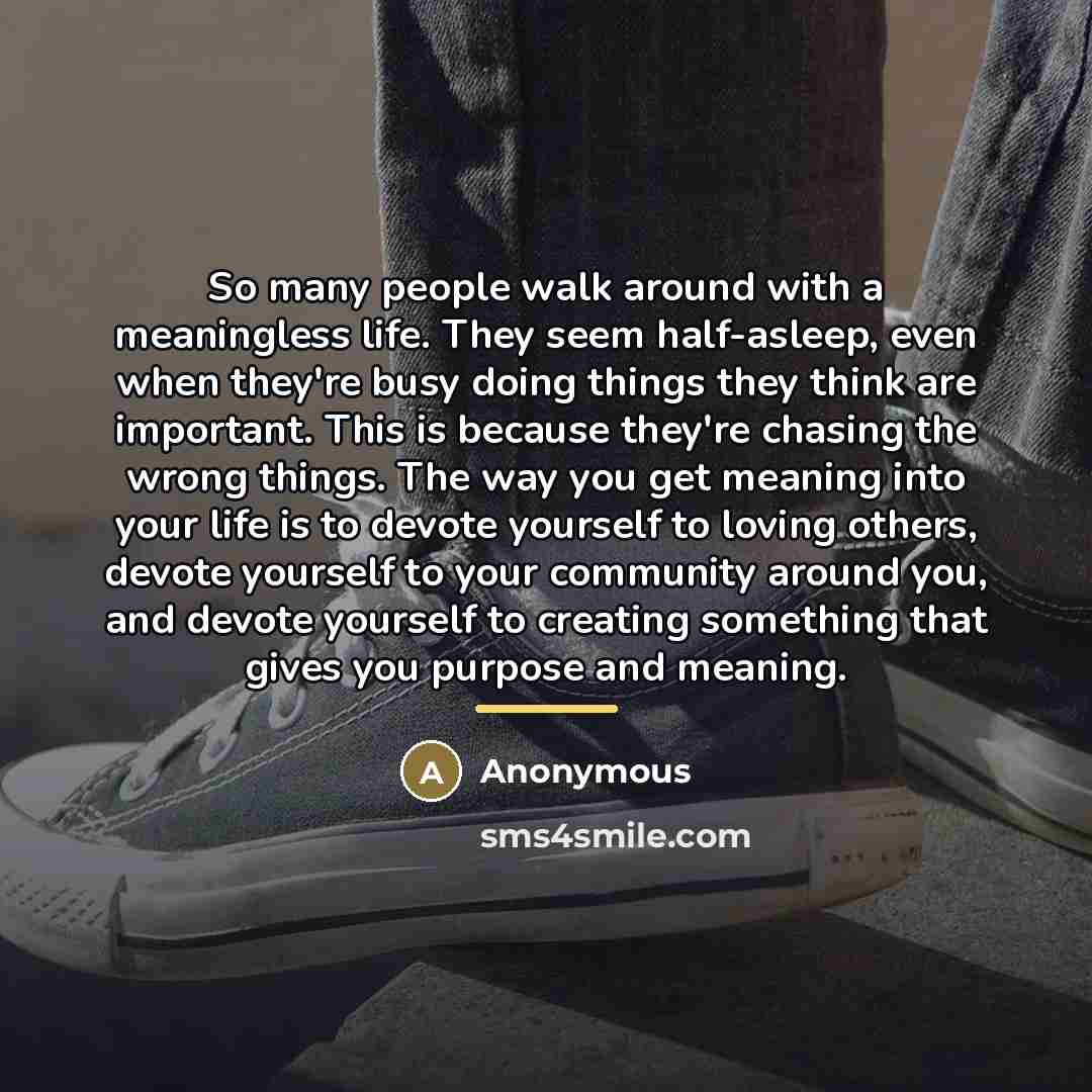 “So many people walk around with a meaningless life. They…” quote by Anonymous