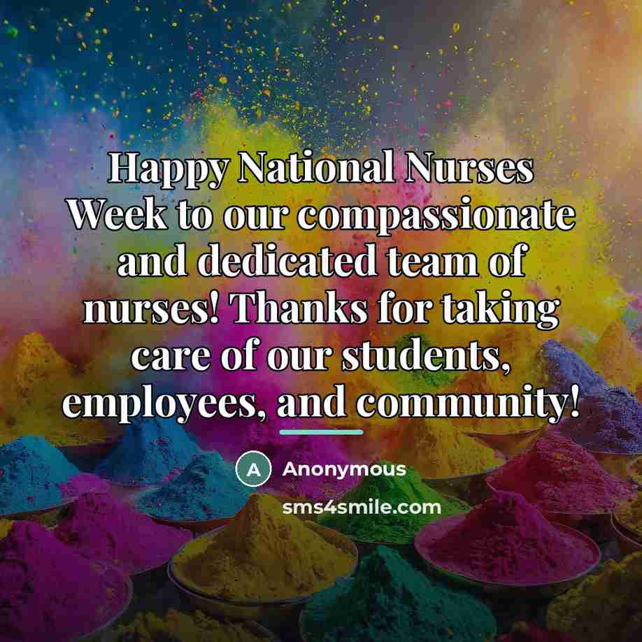 “Happy National Nurses Week to our compassionate and dedicated team…” quote by Anonymous