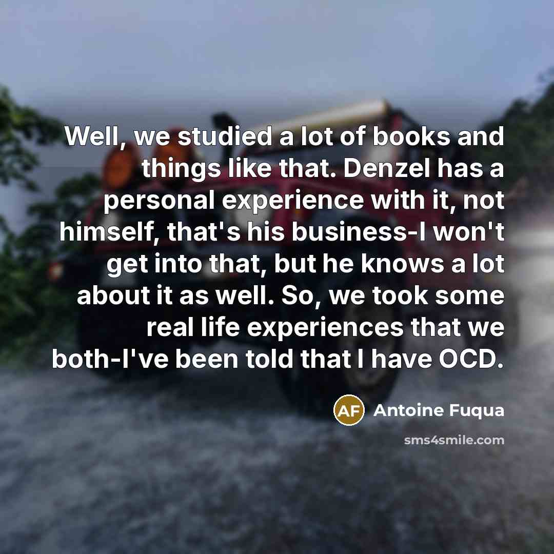 “Well, we studied a lot of books and things like…” quote by Antoine Fuqua