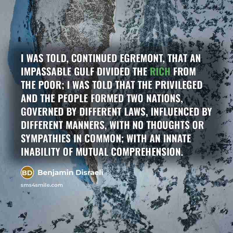 “I was told, continued Egremont, that an impassable gulf divided…” quote by Benjamin Disraeli