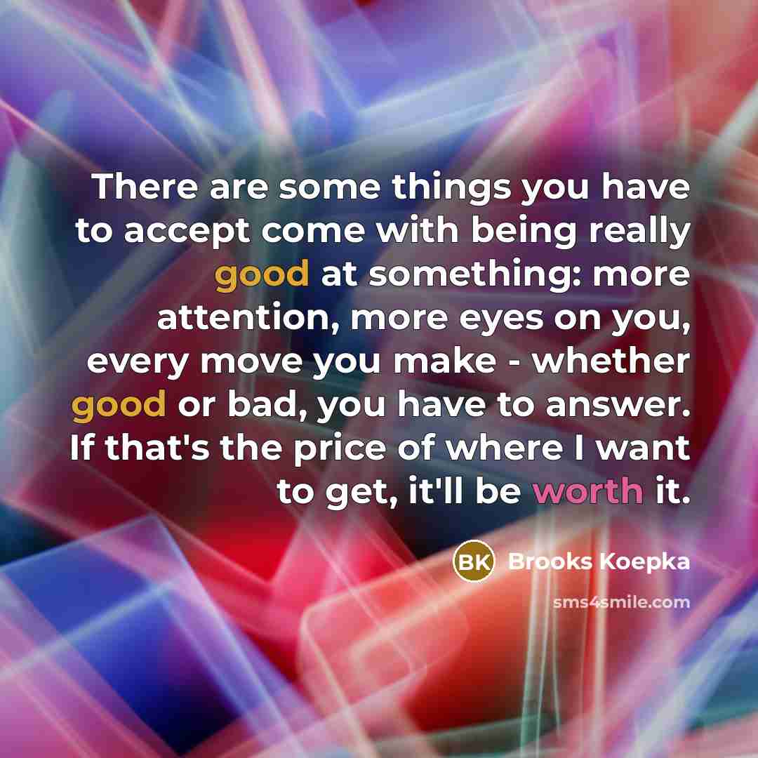 “There are some things you have to accept come with…” quote by Brooks Koepka