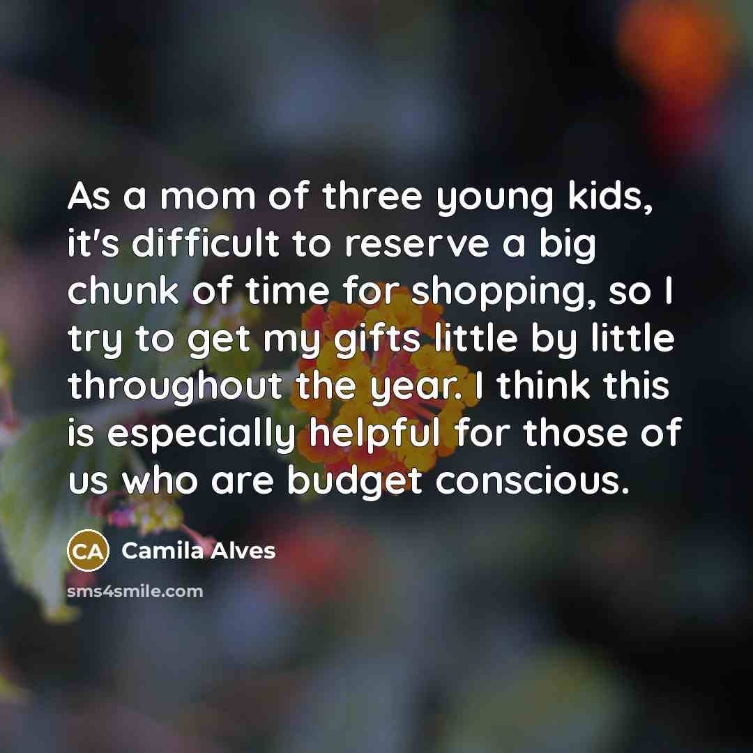 “As a mom of three young kids, it's difficult to…” quote by Camila Alves