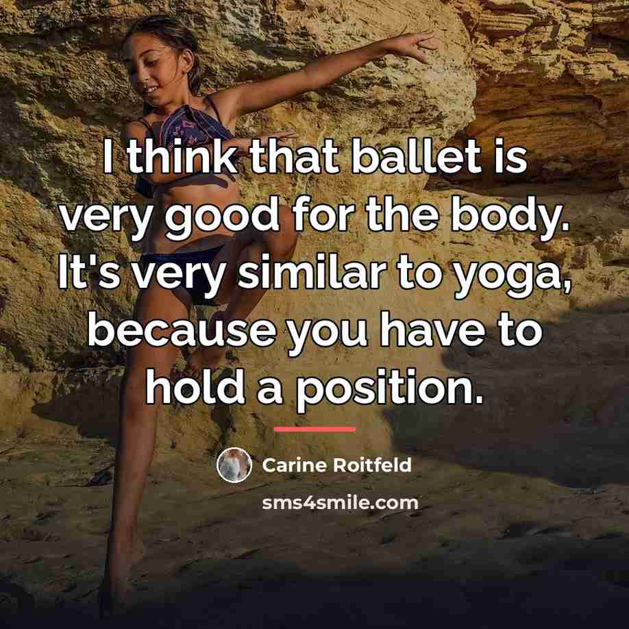 “I think that ballet is very good for the body.…” quote by Carine Roitfeld