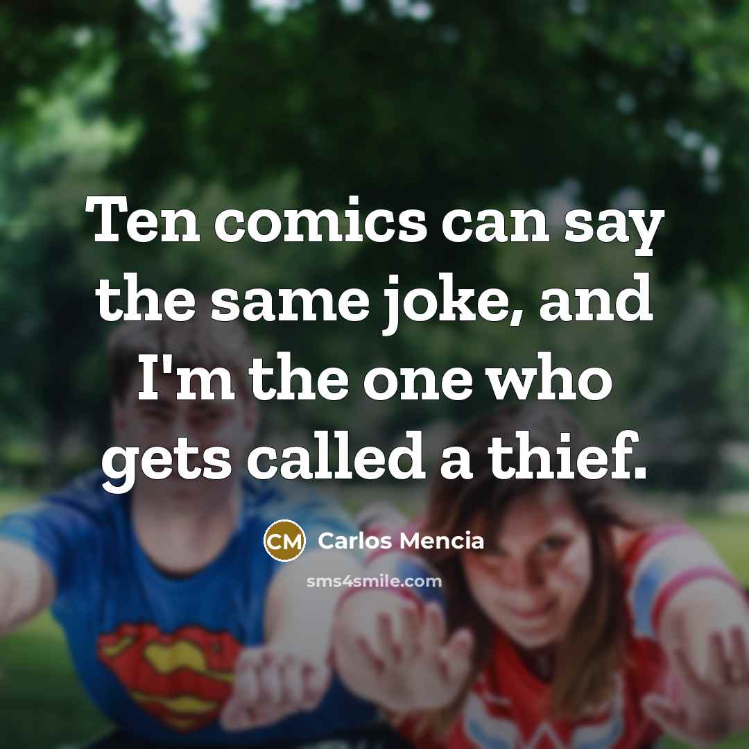 “Ten comics can say the same joke, and I'm the…” quote by Carlos Mencia