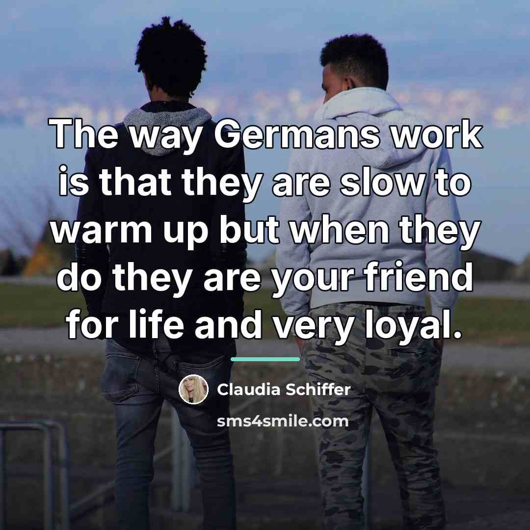 “The way Germans work is that they are slow to…” quote by Claudia Schiffer