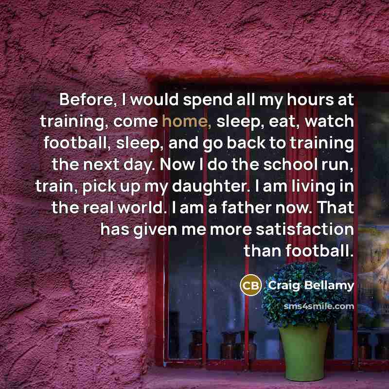 “Before, I would spend all my hours at training, come…” quote by Craig Bellamy