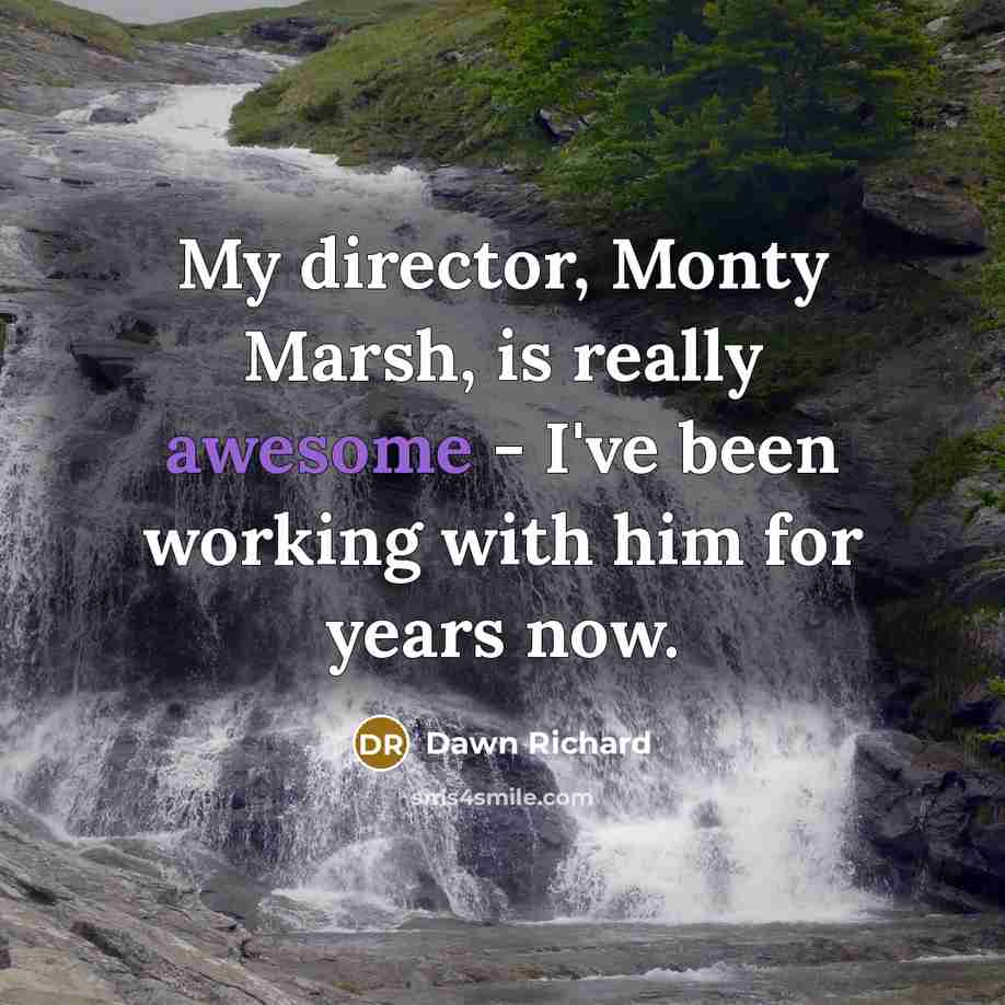 “My director, Monty Marsh, is really awesome - I've been…” quote by Dawn Richard