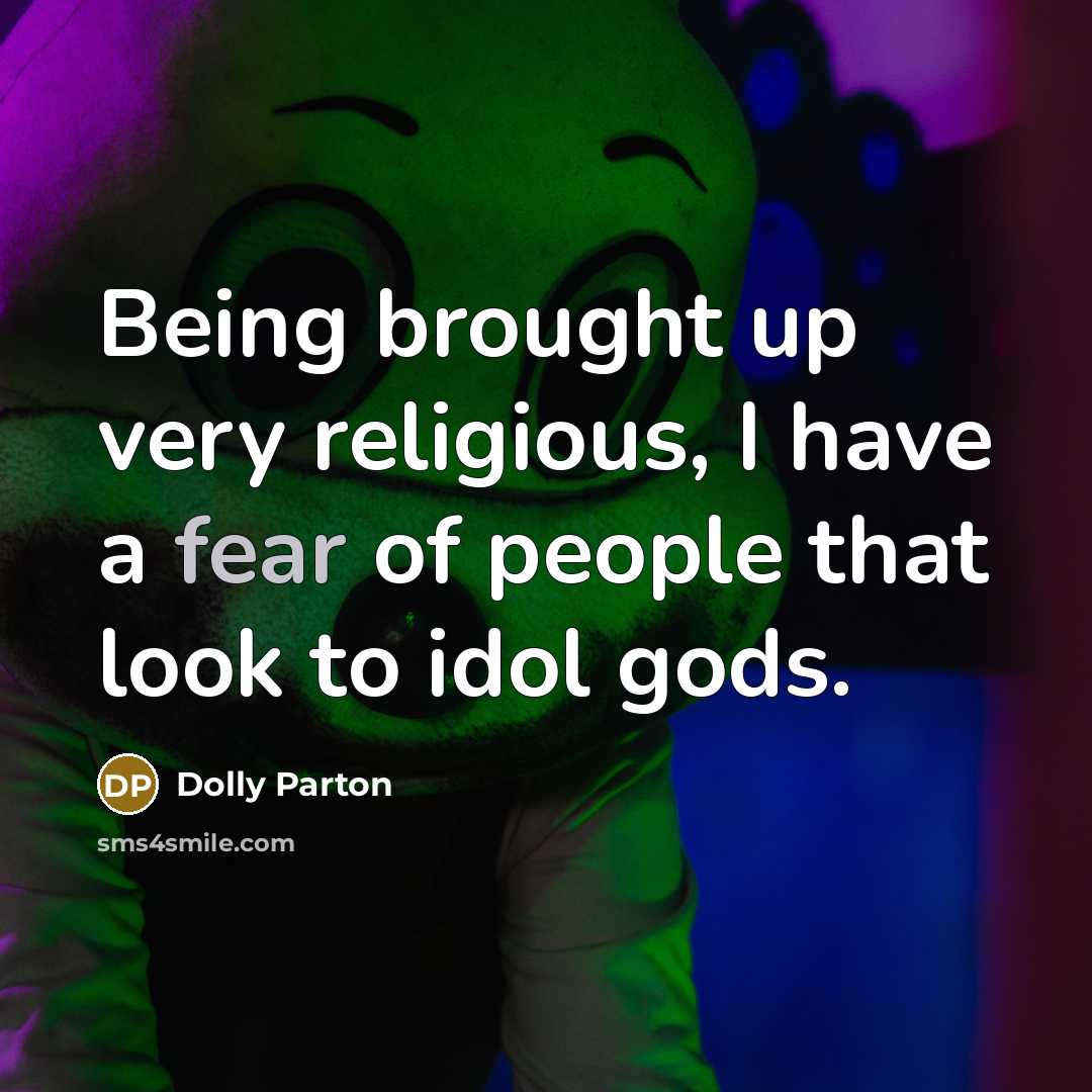 “Being brought up very religious, I have a fear of…” quote by Dolly Parton