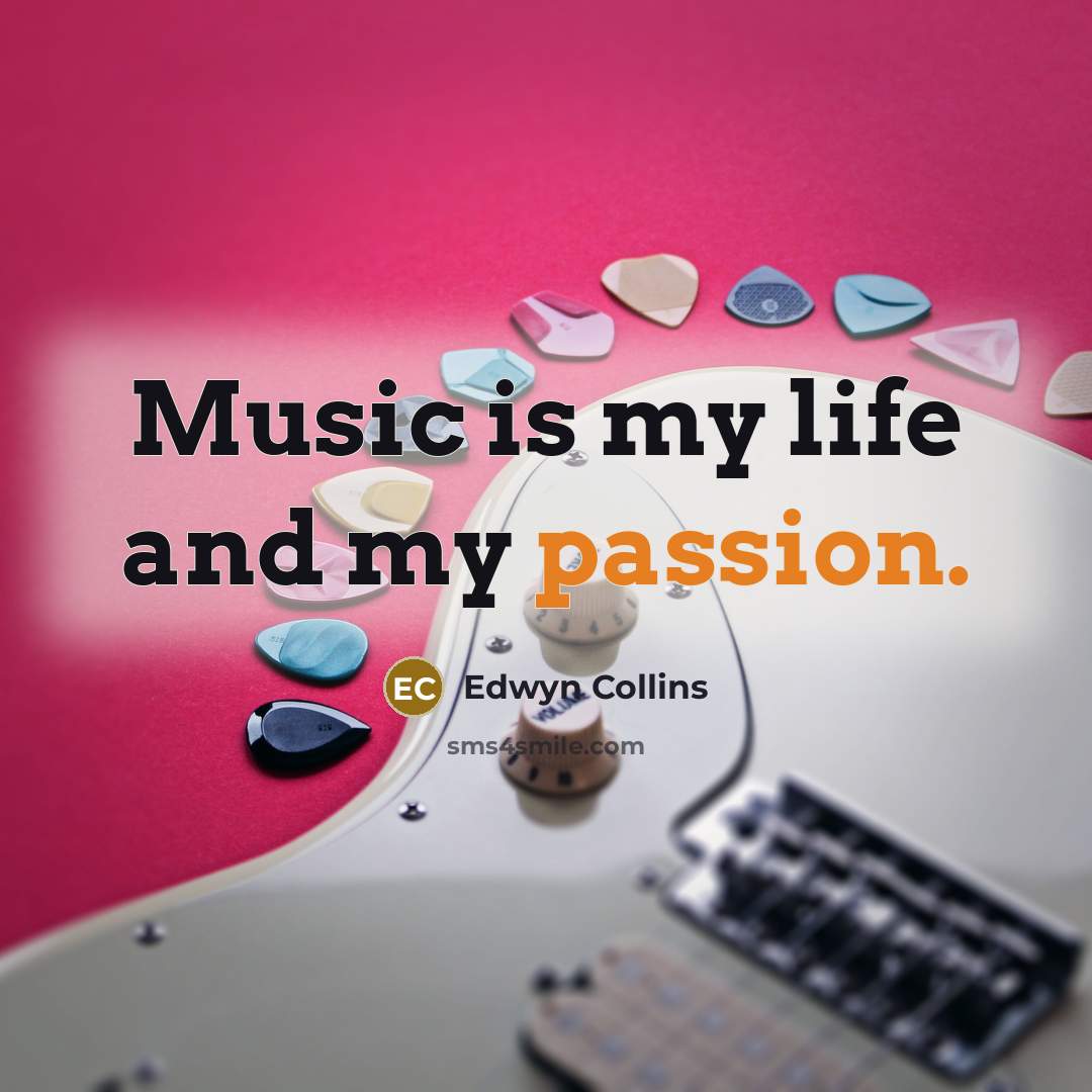 “Music is my life and my passion.…” quote by Edwyn Collins