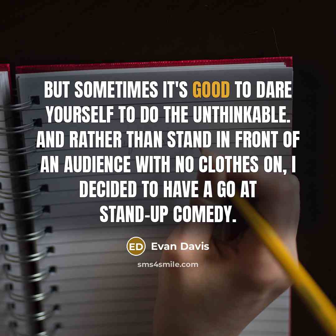 “But sometimes it's good to dare yourself to do the…” quote by Evan Davis