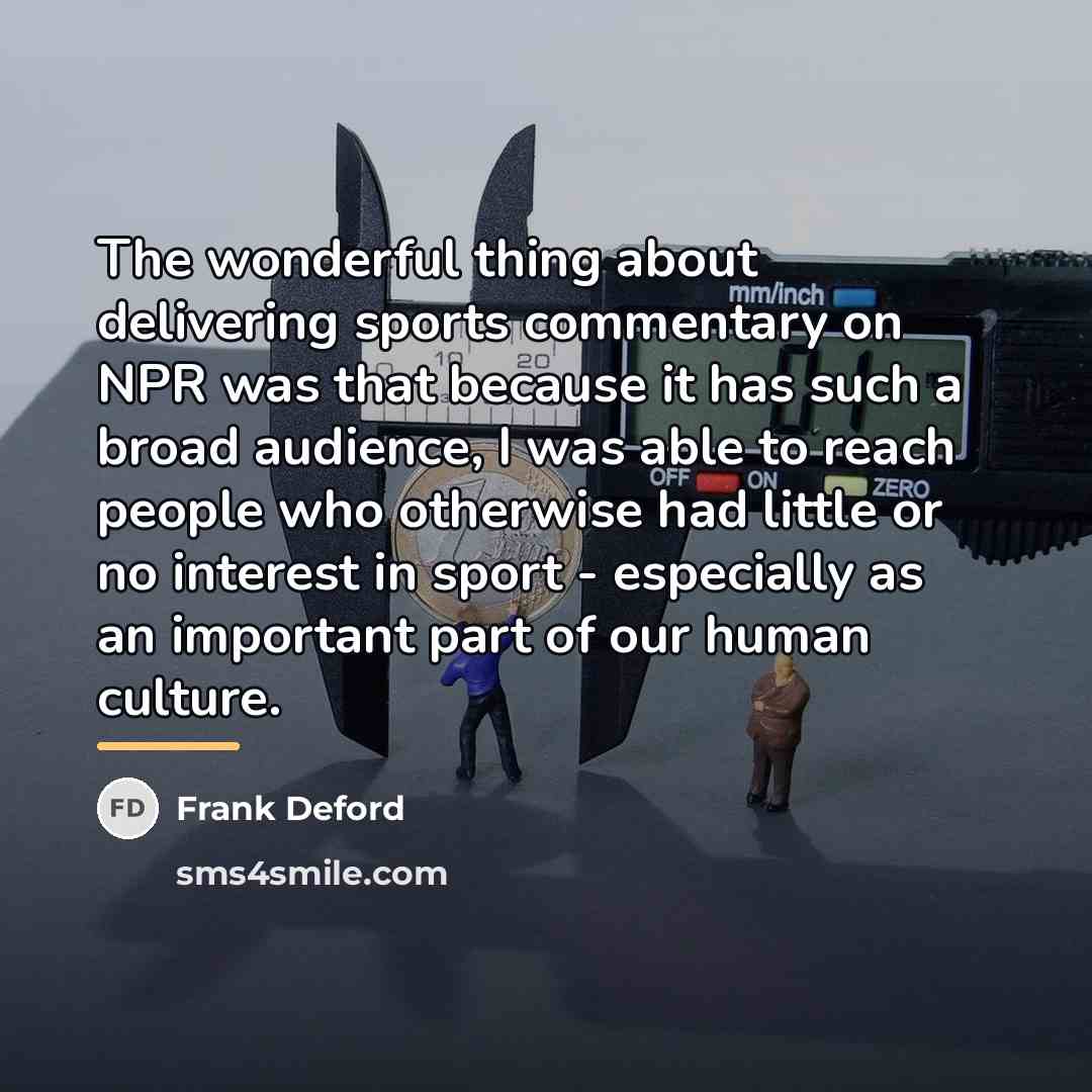 “The wonderful thing about delivering sports commentary on NPR was…” quote by Frank Deford