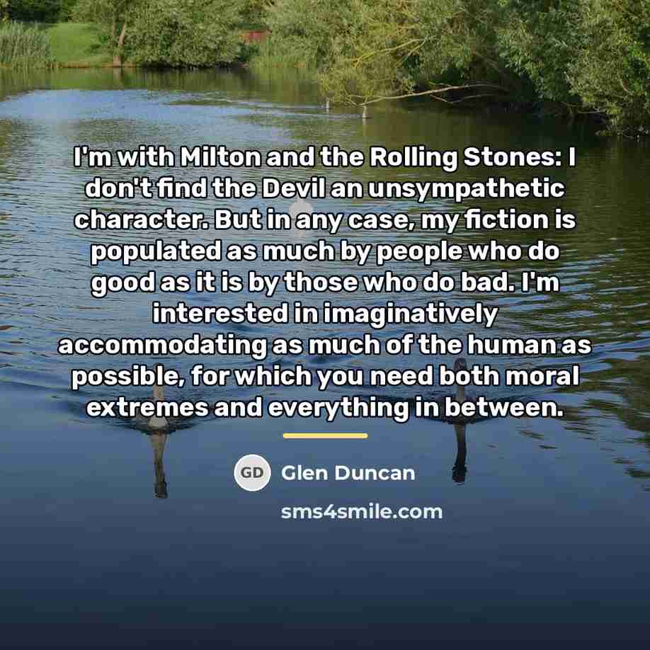 “I'm with Milton and the Rolling Stones: I don't find…” quote by Glen Duncan