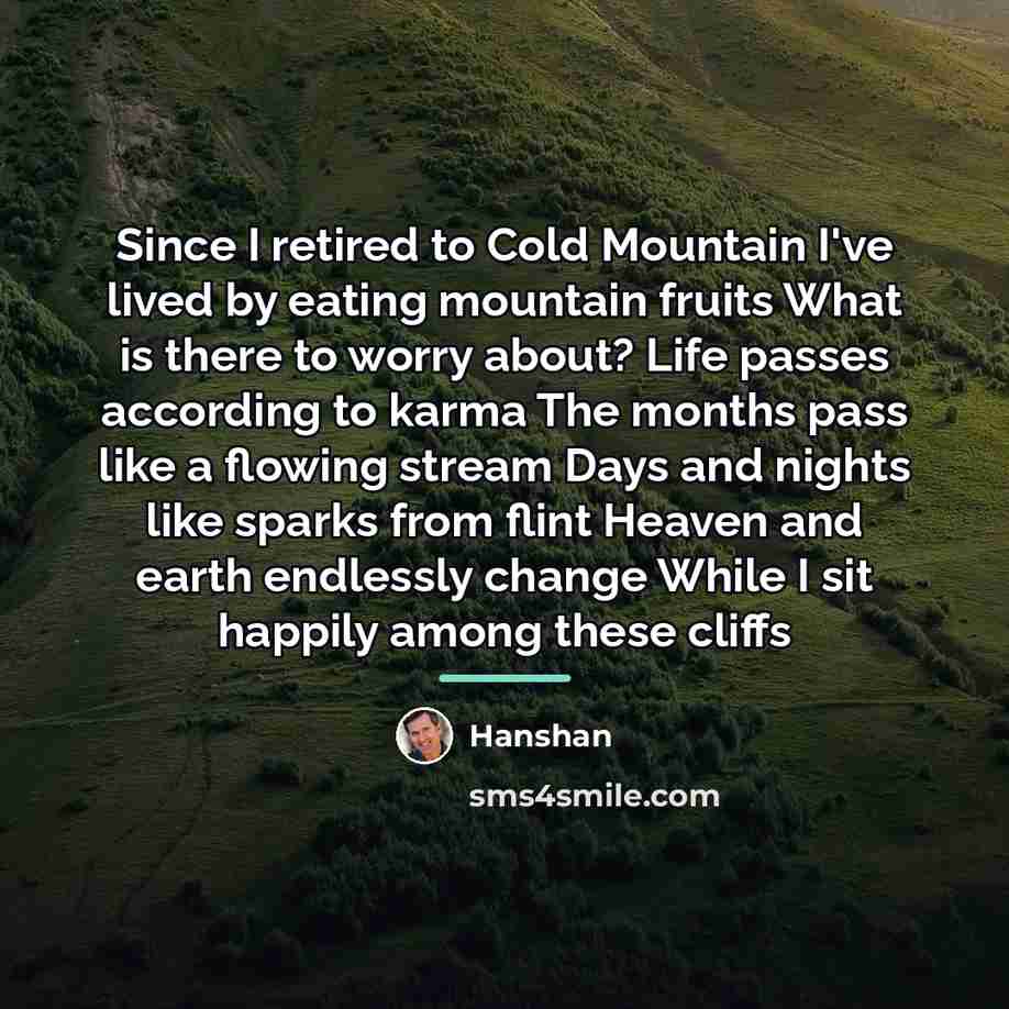 “Since I retired to Cold Mountain I've lived by eating…” quote by Hanshan