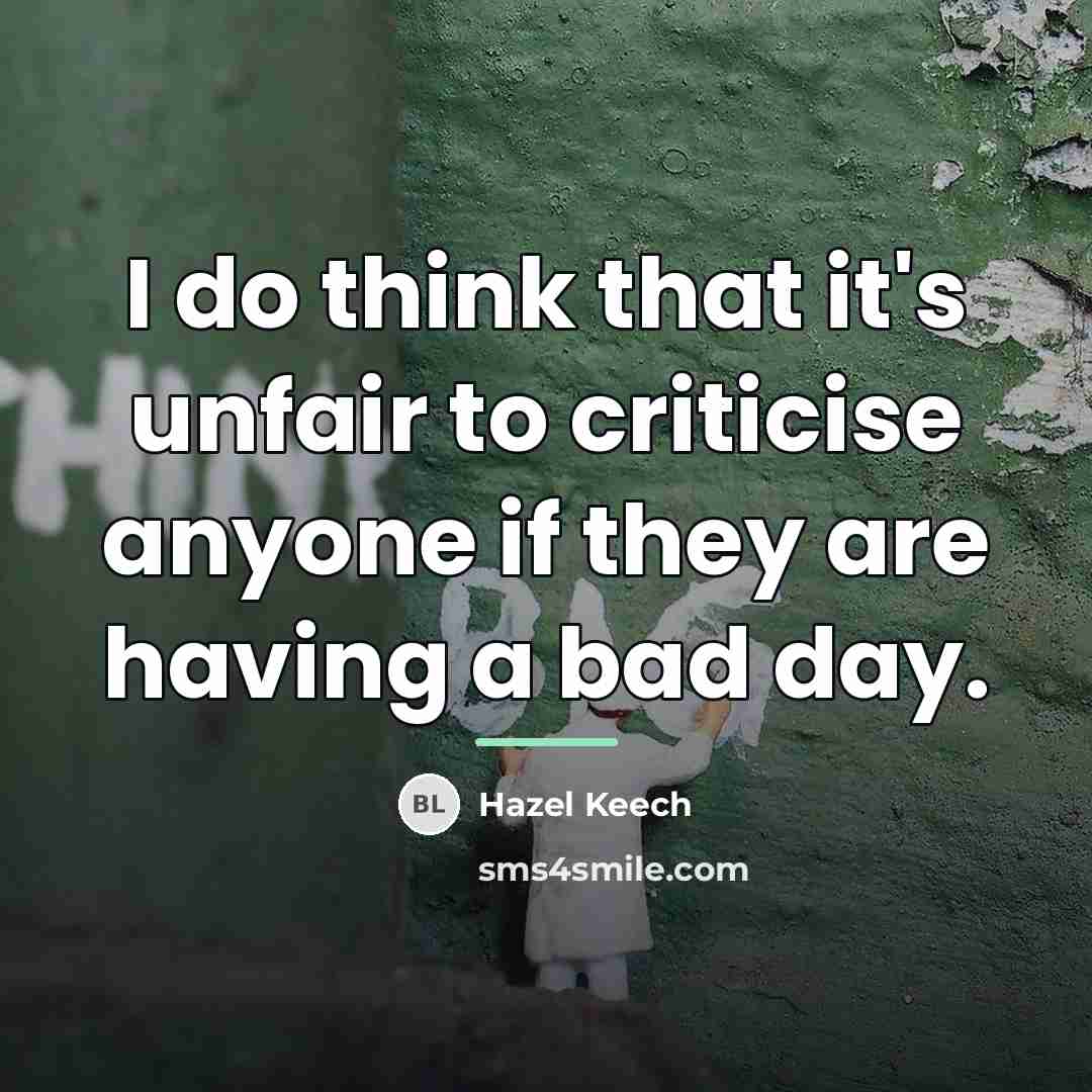 “I do think that it's unfair to criticise anyone if…” quote by Hazel Keech
