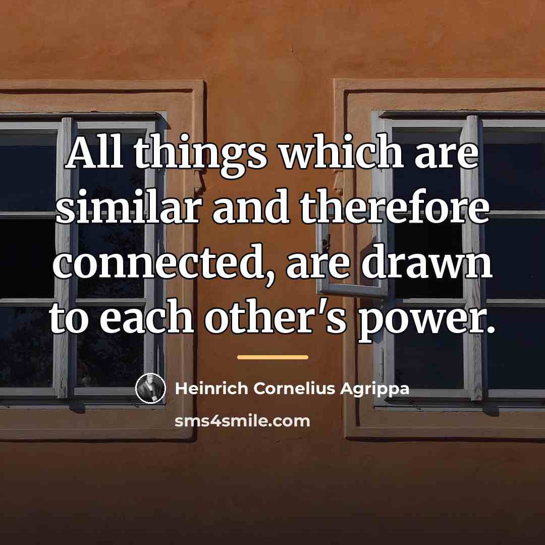 “All things which are similar and therefore connected, are drawn…” quote by Heinrich Cornelius Agrippa
