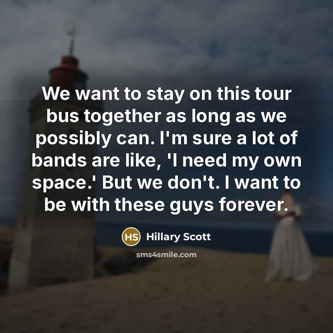 “We want to stay on this tour bus together as…” quote by Hillary Scott