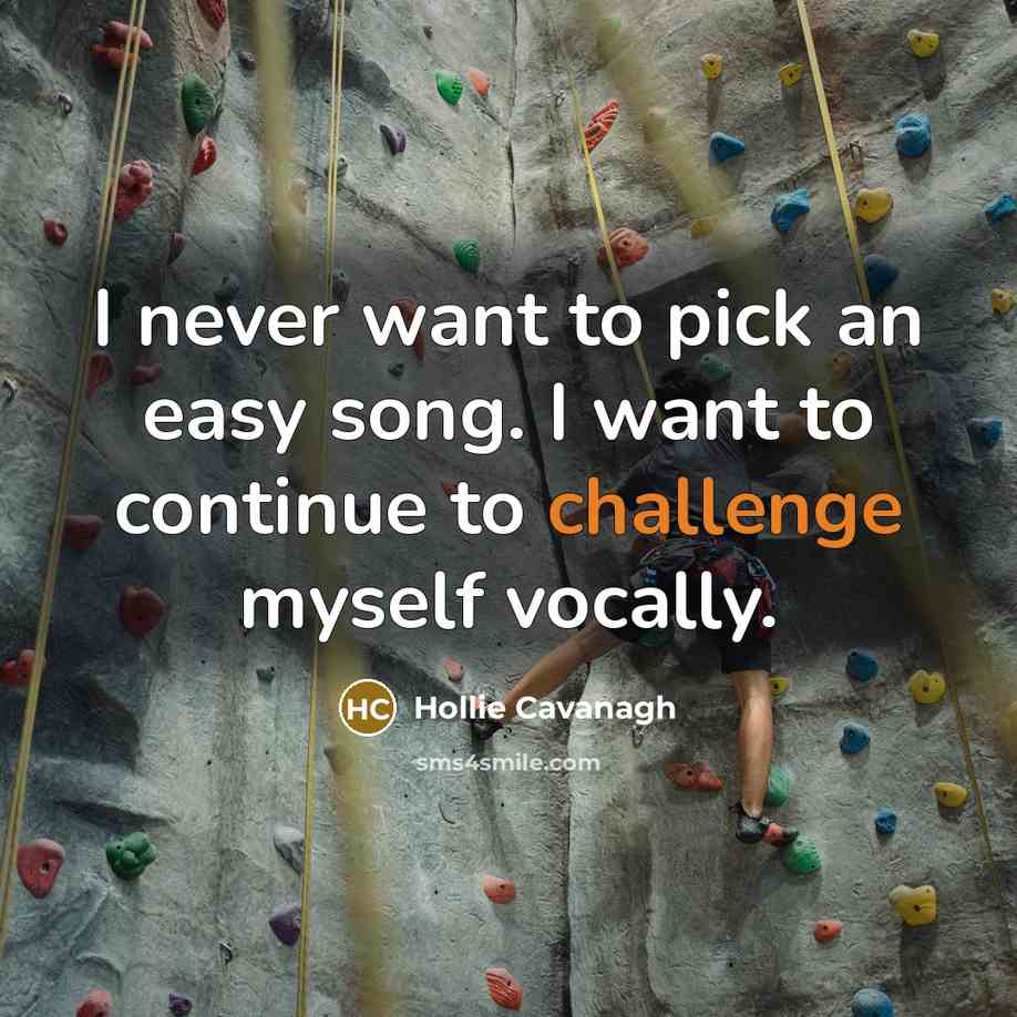“I never want to pick an easy song. I want…” quote by Hollie Cavanagh