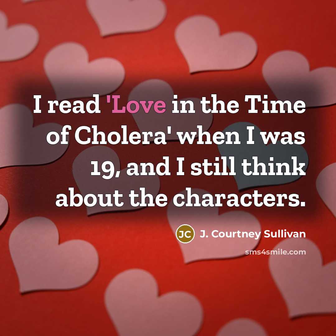“I read 'Love in the Time of Cholera' when I…” quote by J. Courtney Sullivan