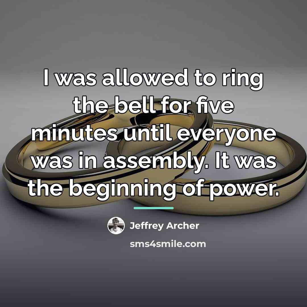 “I was allowed to ring the bell for five minutes…” quote by Jeffrey Archer