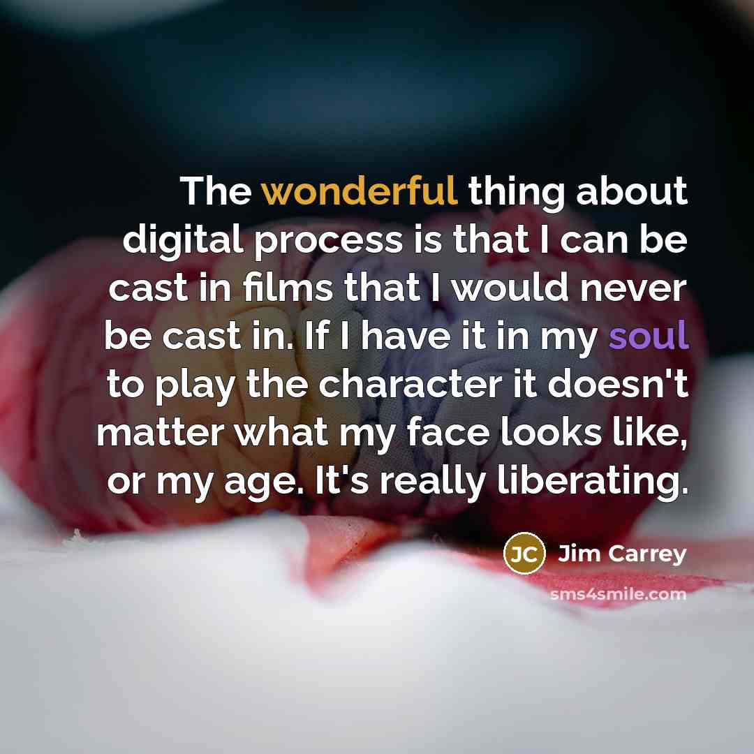 “The wonderful thing about digital process is that I can…” quote by Jim Carrey