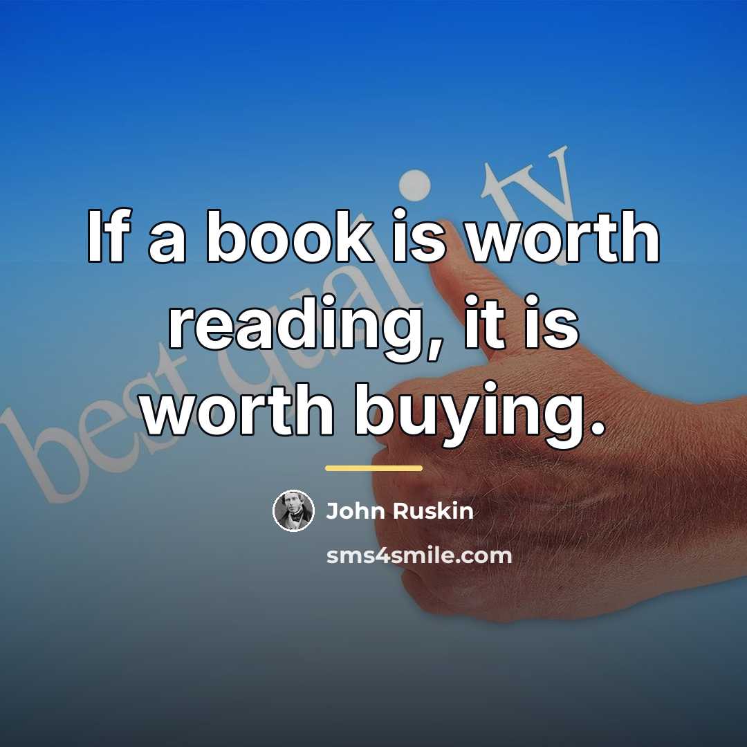 “If a book is worth reading, it is worth buying.…” quote by John Ruskin