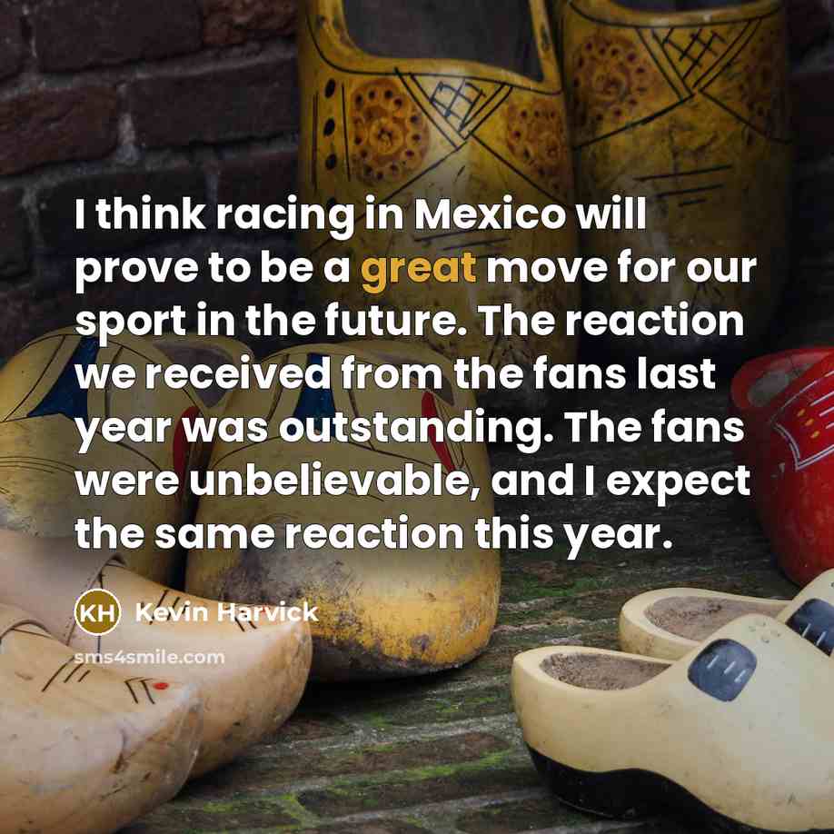 “I think racing in Mexico will prove to be a…” quote by Kevin Harvick