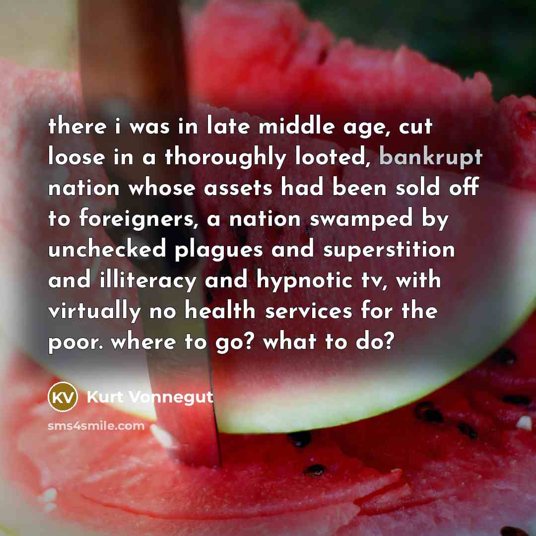 “there i was in late middle age, cut loose in…” quote by Kurt Vonnegut