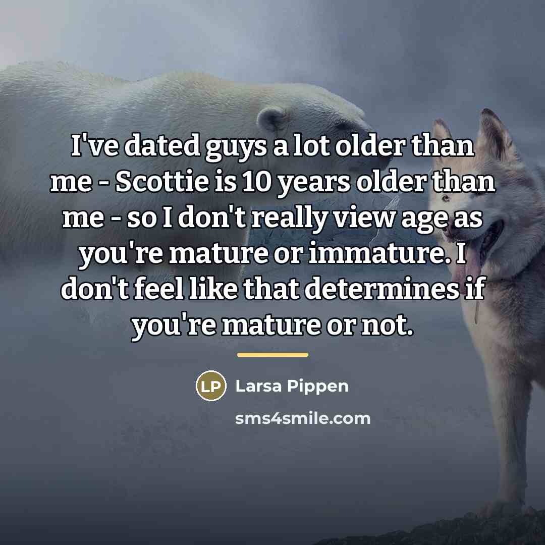 “I've dated guys a lot older than me - Scottie…” quote by Larsa Pippen