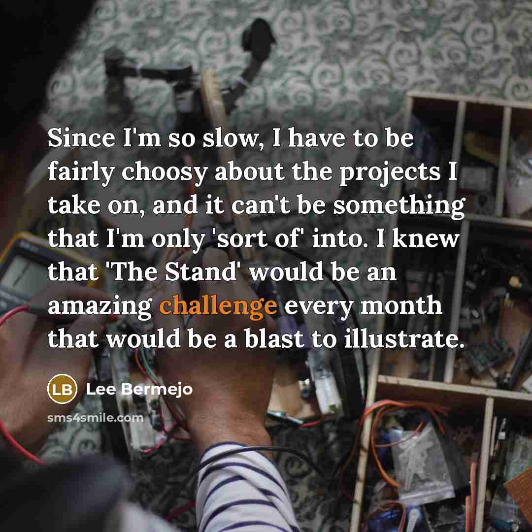 “Since I'm so slow, I have to be fairly choosy…” quote by Lee Bermejo